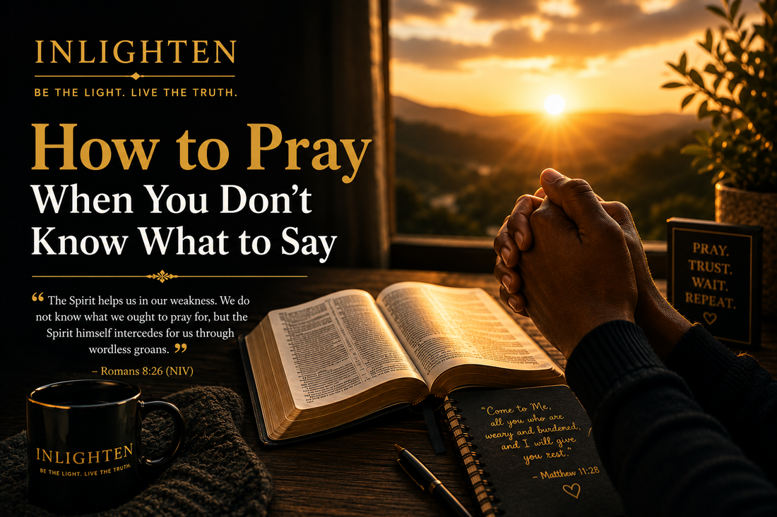 How to Pray When You Don't Know What to Say